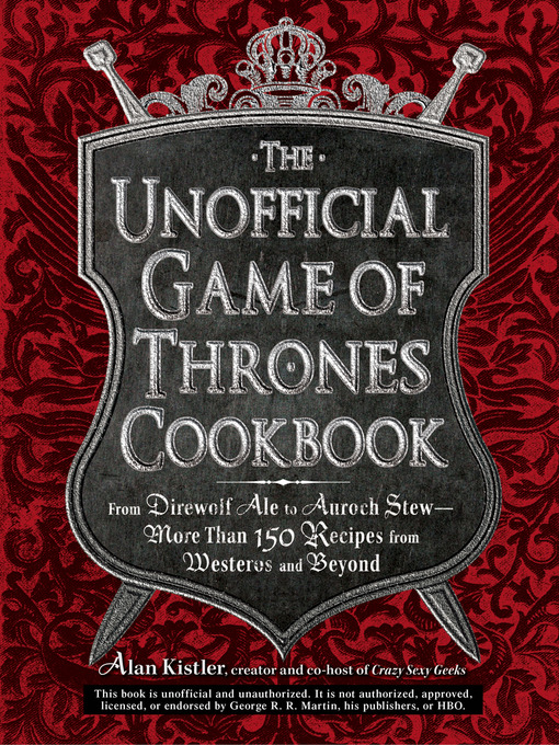 Title details for The Unofficial Game of Thrones Cookbook by Alan Kistler - Wait list